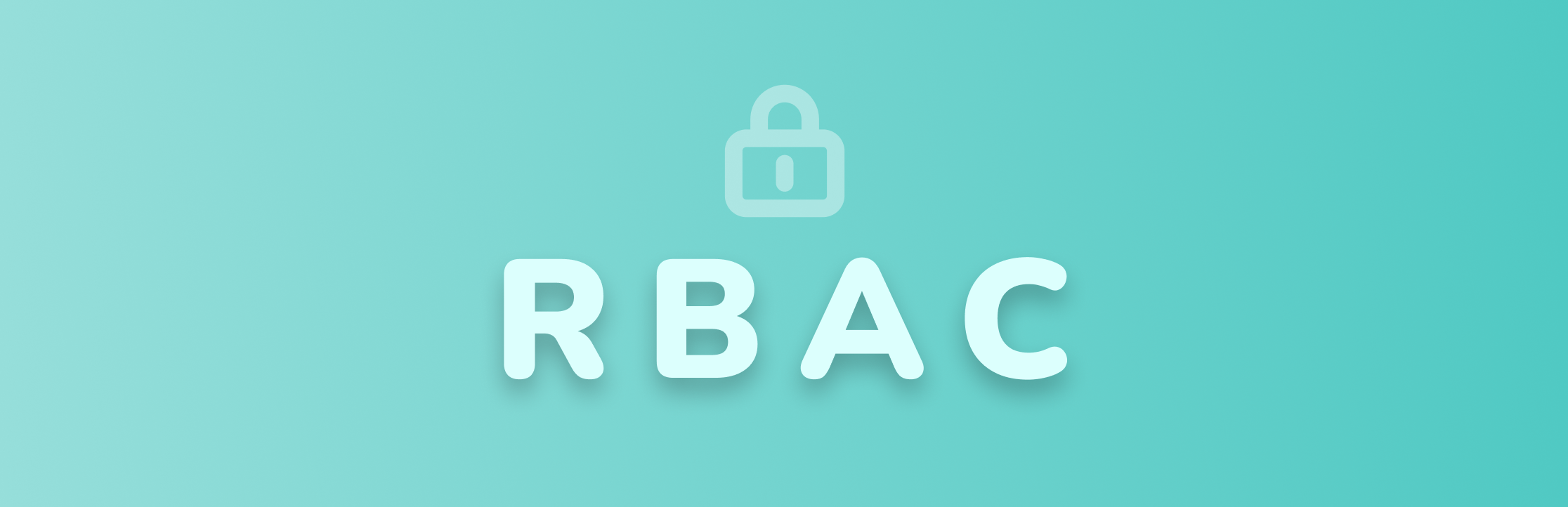 How to Design an RBAC (Role-Based Access Control) System