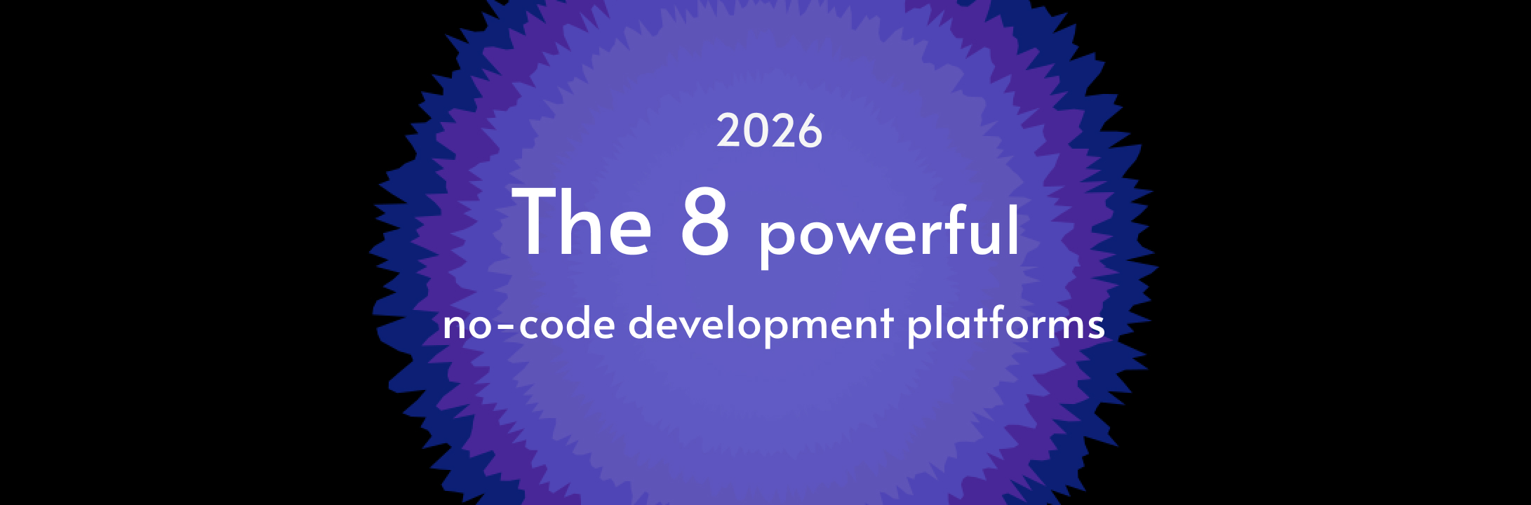 Top 8 Powerful No-Code Development Platforms in 2026