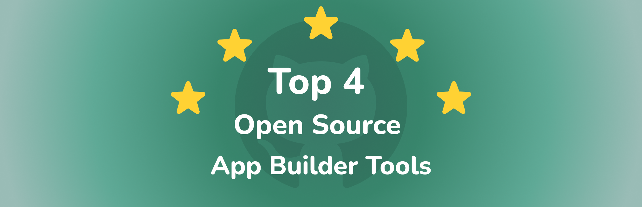 Top 4 Open-source App Builder Tools with the Most GitHub Stars