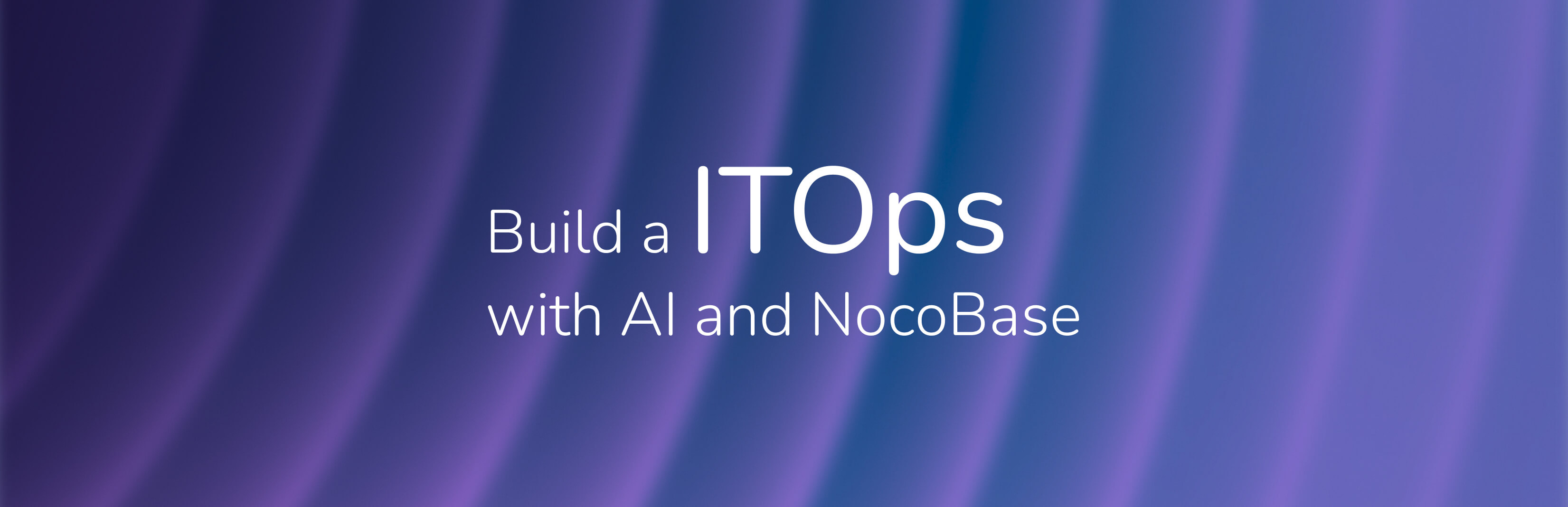 How to Build a Production-Ready IT Operations System with AI and NocoBase