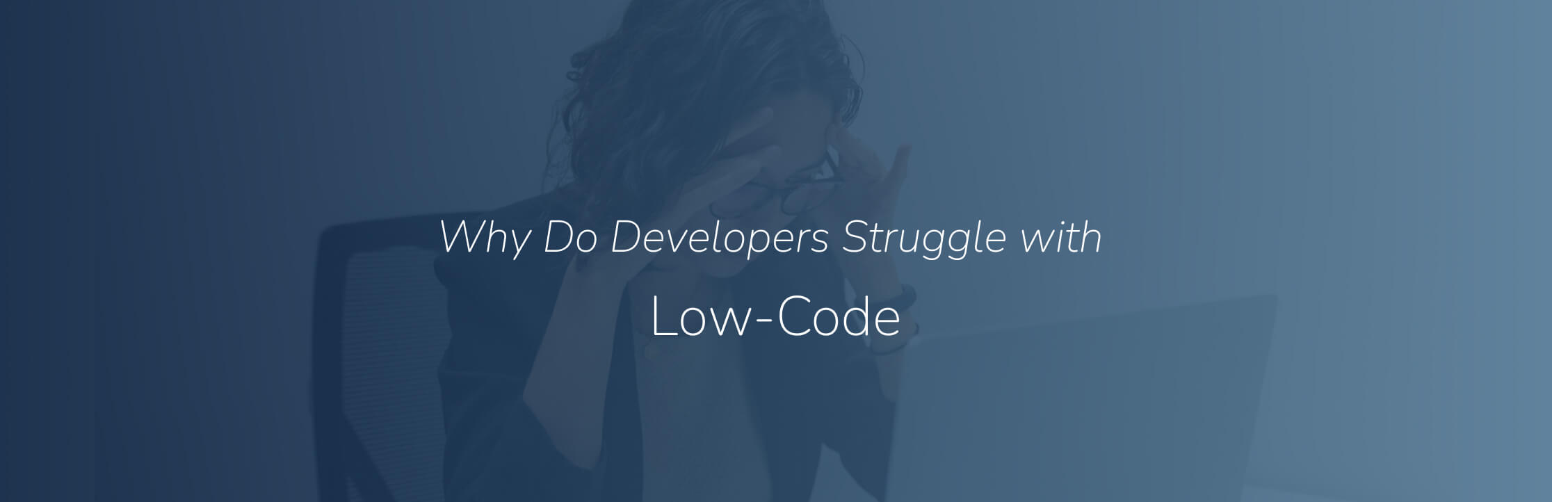 Why Do Developers Struggle with Low-Code? (6 Tools That Actually Help)