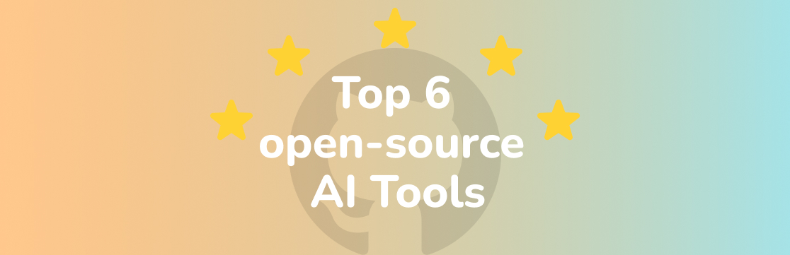  Top 6 Open Source AI Tools by GitHub Stars for Stronger AI Agents