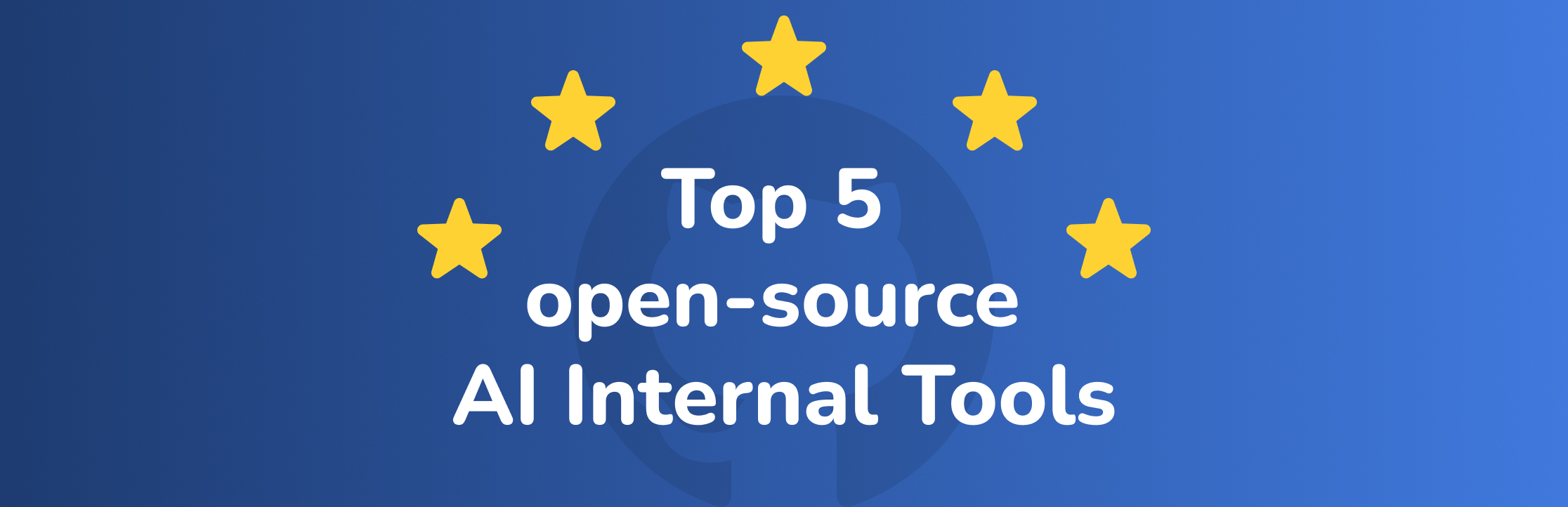 GitHub Star 数量前 5 的开源 AI 内部工具