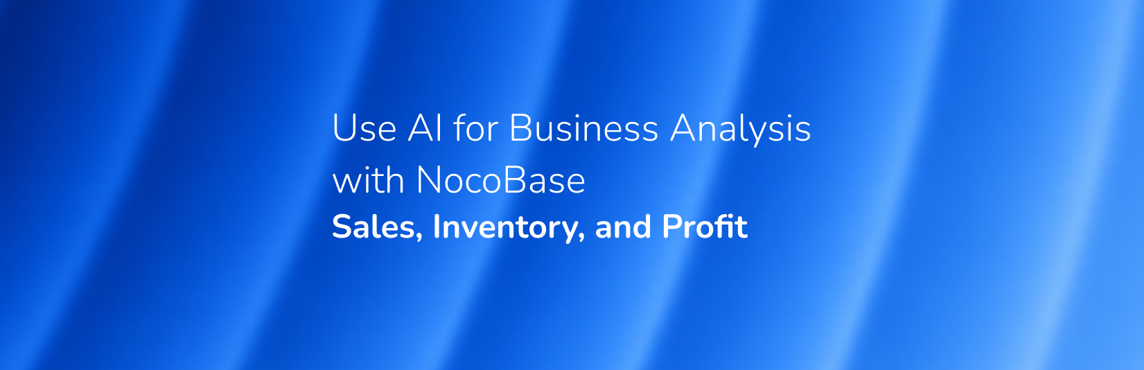How to Use AI for Business Analysis: Sales, Inventory, and Profit Analysis