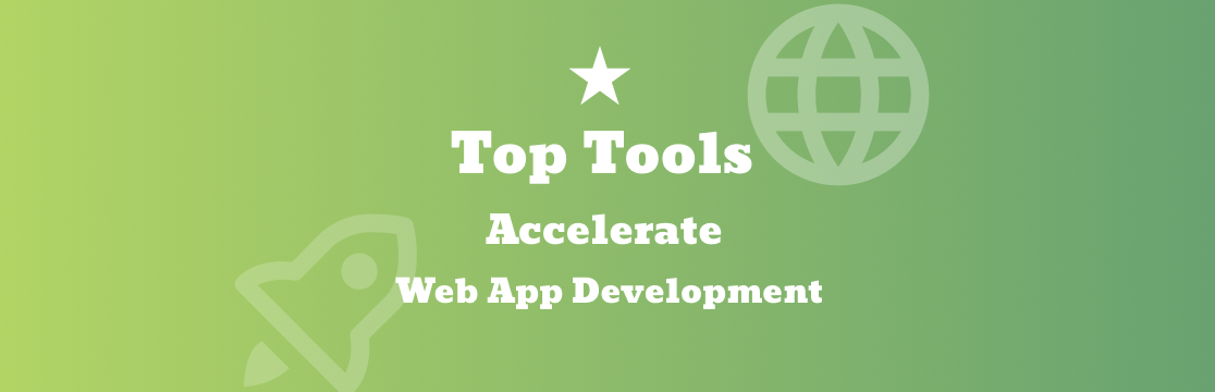 Discover Top Tools: Accelerate Web Application Development