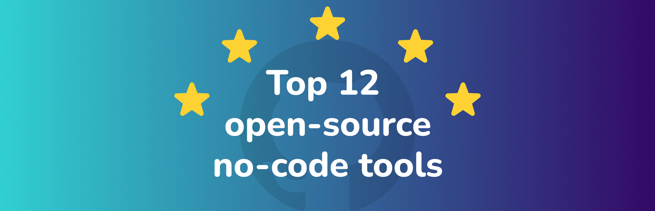 The Top 12 Open-Source No-Code Tools with the Most GitHub Stars