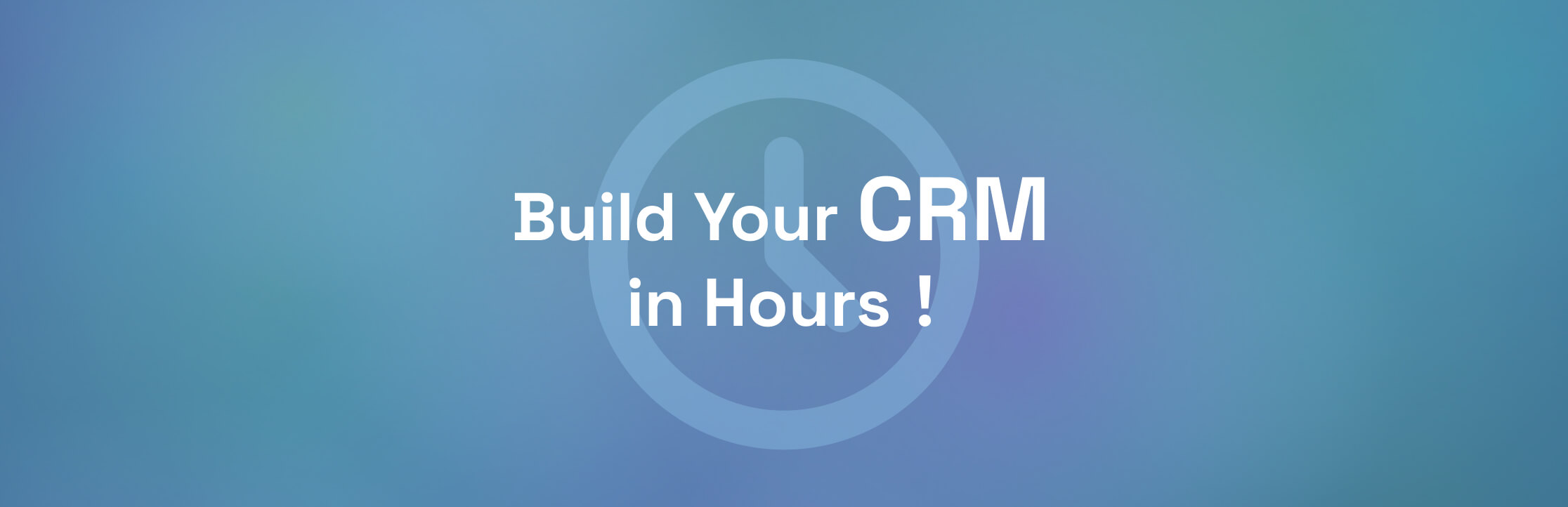 Build CRM in Hours: Top No-Code/Low-Code Tools You Need to Know